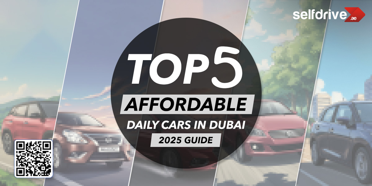 Hero banner graphic with stylized cars and city backgrounds, featuring bold text “Top 5 Affordable Daily Cars in Dubai – 2025 Guide,” SelfDrive.ae branding in the corner, and a QR code for more details.